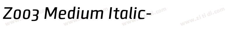 Z003 Medium Italic字体转换 Z003 Medium Italic字体转换